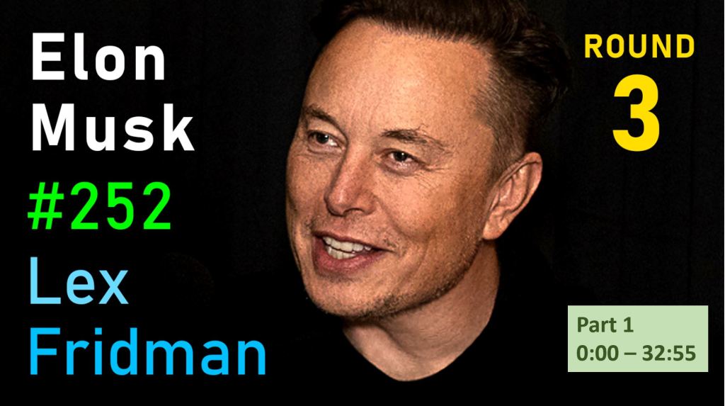 Lex Fridman's Artificial Intelligence Podcast (III) – Part 1 – Elon Musk  Interviews